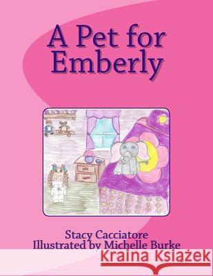 A Pet for Emberly Stacy Spurling Cacciatore Michelle Spurling Burke 9780984759743 Stained Jem Press