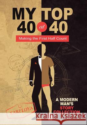 My Top 40 at 40: Making the First Half Count Kari Loya 9780984763702 Xk Productions, LLC