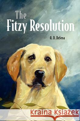 The Fitzy Resolution A. D. DeSena William Bergin 9780984767601 Dogged Publishers