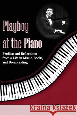 Playboy at the Piano Mark Evans 9780984767960 Cultural Conservation