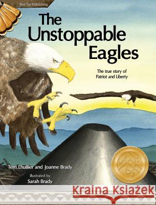 The Unstoppable Eagles Terri Lhuillier Joanne Brady Sarah Brady 9780984775613