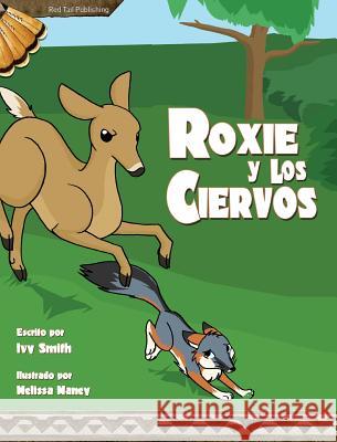 Roxie Y Los Ciervos Smith, Ivy 9780984775637 Red Tail Publishing