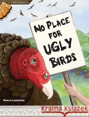 No Place for Ugly Birds Mary a. Livingston Mary a. Livingston 9780984775675 Red Tail Publishing