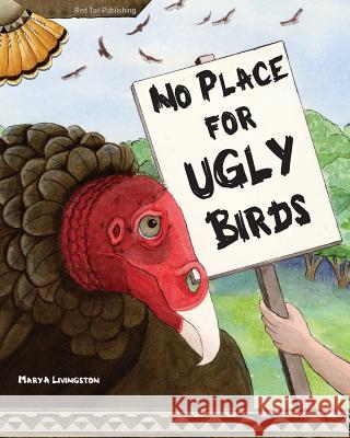 No Place for Ugly Birds Mary a. Livingston Mary a. Livingston 9780984775682 Red Tail Publishing