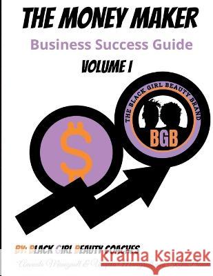 The Money Maker: Business Success Guide Amanda Manigault Uniquia Manigault  9780984780754 Amanda Manigault Co. LLC