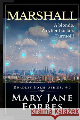 Marshall: A blonde. A cyber hacker. Turmoil! Forbes, Mary Jane 9780984794874