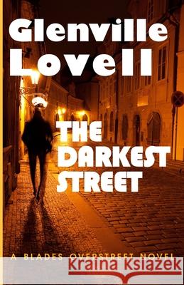 The Darkest Street: A Blades Overstreet Novel Glenville Lovell 9780984803323