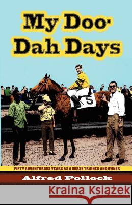 My Doo-Dah Days Alfred Pollock 9780984824373 Beckham Publications Group