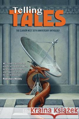 Telling Tales: The Clarion West 30th Anniversary Anthology Ellen Datlow 9780984830169