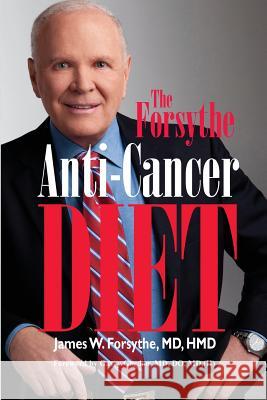 Forsythe Anti-Cancer Diet James W. Forsyth Garry Gordo 9780984838363 Century Wellness Publishing