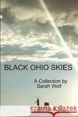Black Ohio Skies Sarah Wolf 9780984839087 Sarah Wolf