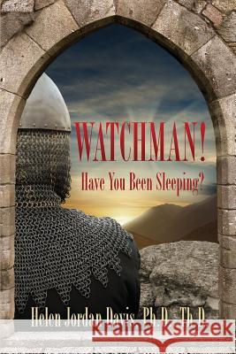 Watchman! Have You Been Sleeping? Helen Jordan Davis 9780984841042