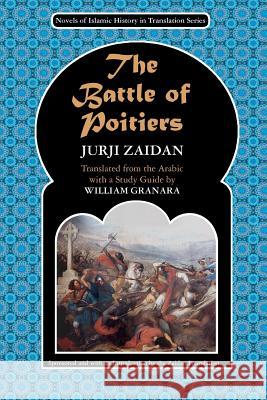 The Battle of Poitiers: Charles Martel and 'Abd al- Rahman Granara, William 9780984843503