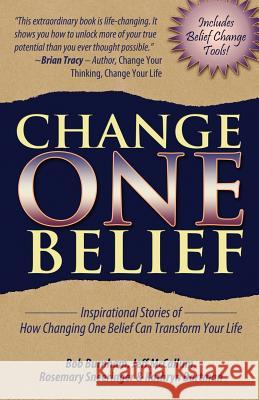 Change One Belief - Inspirational Stories of How Changing Just One Belief Can Transform Your Life Burnham, Bob 9780984846238 Expert Author Publishing