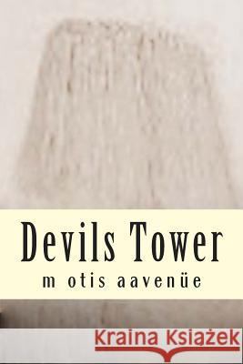 Devils Tower M. Otis Aavenue Microdot Media Matt Reinders 9780984855322