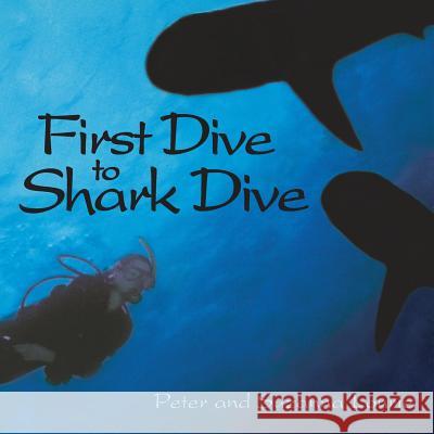 First Dive to Shark Dive MR Peter Lourie MS Suzanna Lourie 9780984863747 Snake Mountain Press