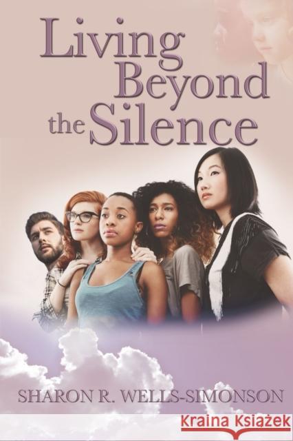 Living Beyond the Silence Sharon R Wells-Simonson   9780984864102 Angel Wings Publications, LLC