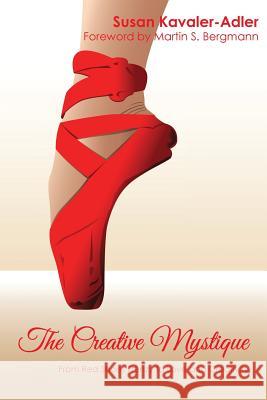 The Creative Mystique: From Red Shoe Frenzy to Love and Creativity Susan Kavaler-Adler Inc Mindmen Martin S. Bergmann 9780984870011 Ori Academic Press