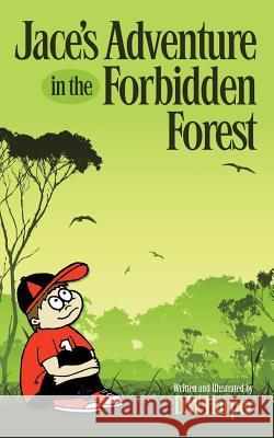 Jace's Adventure in the Forbidden Forest D. W. Harper 9780984873630 Haymarbooks, LLC