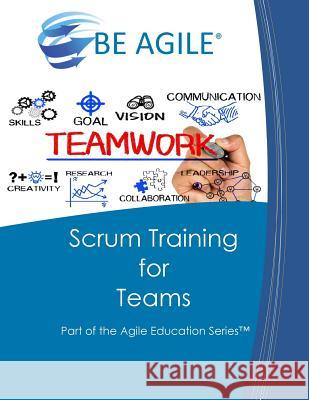 Scrum Training for Teams: Part of the Agile Education Series Dan Tousignant 9780984876778 Cape Project Management, Incorporated