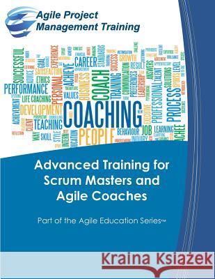 Advanced Training for Scrum Masters and Agile Coaches Dan Tousignant 9780984876792 Cape Project Management, Incorporated