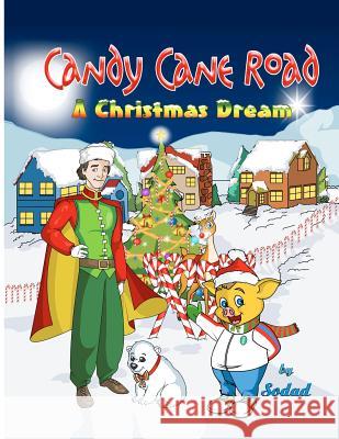 Candy Cane Road: A Christmas Dream Sodad                                    Thornpalette                             Samir Hanna Safar 9780984877119