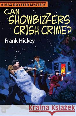 Can Showbizzers Crush Crime? Frank Hickey 9780984881055