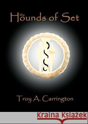The Hounds of Set Troy A. Carrington 9780984888900 C-Pub