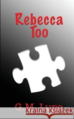 Rebecca, Too G. M. Lupo 9780984891382 Lupo Digital Services, LLC