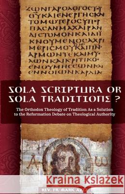 Sola Scriptura or Sola Traditione? Mark Aziz 9780984891825