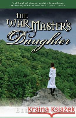 The War Master's Daughter Elly Zupko 9780984894581