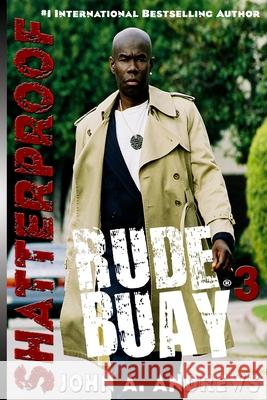 Rude Buay ... Shatterproof: Rude Buay III John a. Andrews 9780984898015 Btweyl