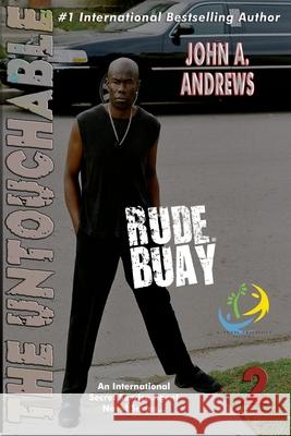 Rude Buay ... The Untouchable: Rude Buay II Andrews, John a. 9780984898077 Btweyl