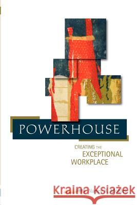 Powerhouse: Creating the Exceptional Workplace Nancy R. Mobley 9780984900701 Insight Performance Inc.