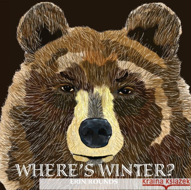 Where's Winter Erin Rounds Erin Rounds Tammie Stevens 9780984915569