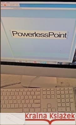 Powerless Point Joshua Baratz, Phillip Barcio, Sunnylyn Thibodeaux 9780984915934