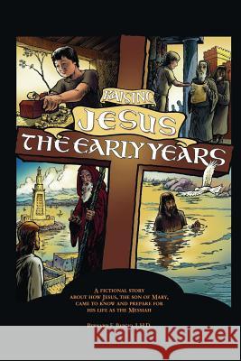 Raising Jesus, the Early Years L H D Bernard F Barcio 9780984915941 Caprice Books