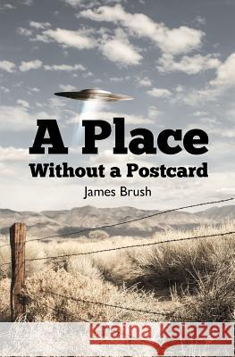 A Place Without a Postcard James Brush 9780984920525