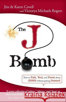 The J Bomb Victorya Michaels Rogers Jim Covell Karen Covell 9780984922024 Thrilling Life Publishers