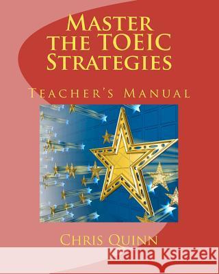 Master the TOEIC: Strategies Teacher's Manual Quinn, Chris 9780984926817 Arkadian Intermedia Enterprises LLC