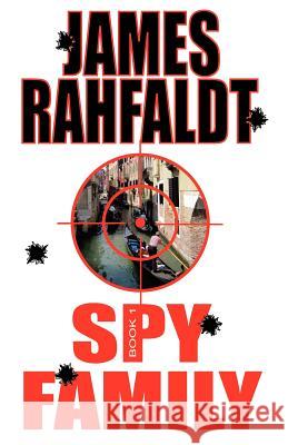 Spy Family James Rahfaldt James Rahfaldt James Rahfaldt 9780984927807 Matcole Properties, LLC