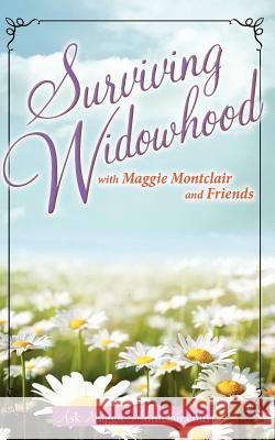 Surviving Widowhood: with Maggie Montclair and Friends Laird, Janet 9780984930517