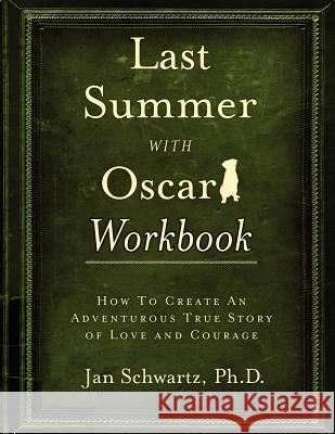 Last Summer with Oscar Workbook Ph.D. Jan Schwartz 9780984935109 One World Books