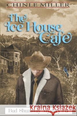 The Ice House Cafe Chinle Miller 9780984935680 Yellow Cat Publishing