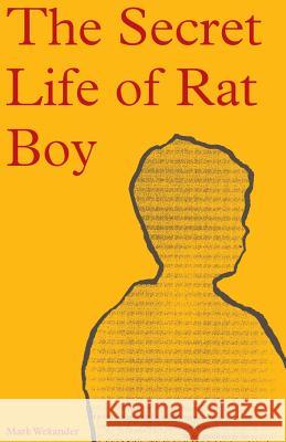 The Secret Life of Rat Boy Mark Wekander 9780984944736 Rubber Tree Press the