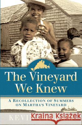 The Vineyard We Knew: A Recollection of Summers on Martha's Vineyard Kevin J Parham   9780984948505