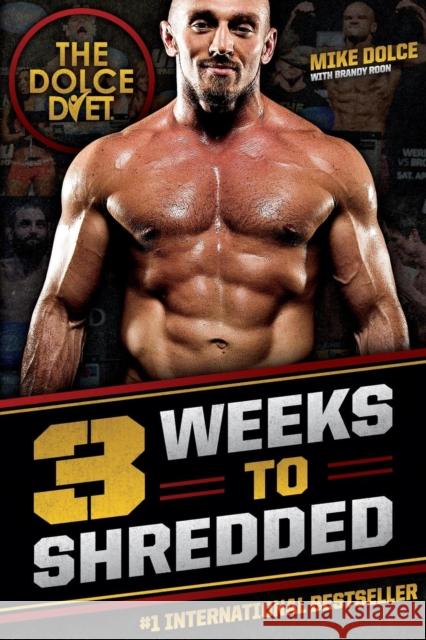 The Dolce Diet: 3 Weeks to Shredded Mike Dolce Brandy Roon  9780984963188 Xerxes House Press