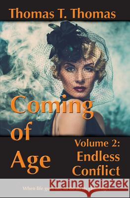 Coming of Age: Volume 2: Endless Conflict Thomas T. Thomas 9780984965861 Thomas Thurston Thomas