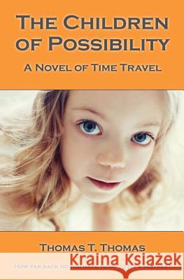 The Children of Possibility: A Novel of Time Travel Thomas T. Thomas 9780984965878 Thomas Thurston Thomas