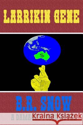 Larrikin Gene B. R. Snow 9780984967599 Br Snow